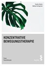 Konzentrative Bewegungstherapie - Markus Hochgerner ; Sandra Anders - 9783708922430