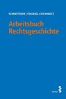 Arbeitsbuch Rechtsgeschichte - Christoph Schmetterer ; Kamila Staudigl-Ciechowicz - 9783708924526