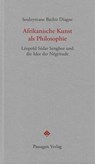 Afrikanische Kunst als Philosophie - Souleymane Bachir Diagne - 9783709206157