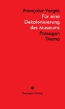Für eine Dekolonisierung des Museums - Françoise Vergès - 9783709206171