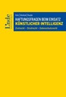 Haftungsfragen beim Einsatz künstlicher Intelligenz - Clara Ifsits ; Anna-Maria Minihold ; Marleen Roubik - 9783709411117