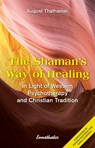 The Shaman's Way of Healing - August (August Thalhamer) Thalhamer - 9783709501238