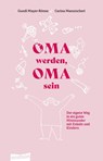 Oma werden, Oma sein - Gundi Mayer ; Carina Manutscheri - 9783709501689