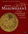 Kaiser Maximilian I. - FORCHER,  Michael ; Haidacher, Christoph - 9783709934449