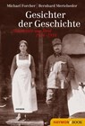 Gesichter der Geschichte - Michael Forcher ; Bernhard Mertelseder - 9783709936450