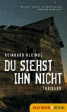 Du siehst ihn nicht - Reinhard Kleindl - 9783709936795