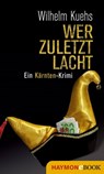 Wer zuletzt lacht - Wilhelm Kuehs - 9783709936825