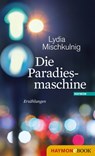 Die Paradiesmaschine - Lydia Mischkulnig - 9783709937426