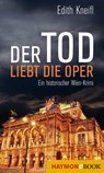 Der Tod liebt die Oper - Edith Kneifl - 9783709937860