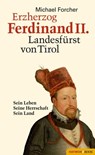 Erzherzog Ferdinand II. Landesfürst von Tirol - Michael Forcher - 9783709937884