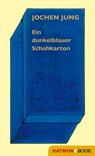 Ein dunkelblauer Schuhkarton - Jochen Jung - 9783709937952