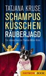 Schampus, Küsschen, Räuberjagd - Tatjana Kruse - 9783709938003