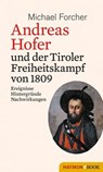 Andreas Hofer und der Tiroler Freiheitskampf von 1809 - Michael Forcher - 9783709938195