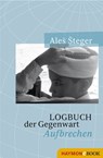 Logbuch der Gegenwart - Aleš Šteger - 9783709938997