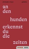 an den hunden erkennst du die zeiten - Christoph W. Bauer - 9783709939635