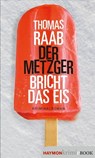 Der Metzger bricht das Eis - Thomas Raab - 9783709939772
