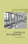 Logbuch der Gegenwart - Ales Steger - 9783709972359