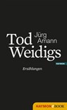 Tod Weidigs - Jürg Amann - 9783709973196