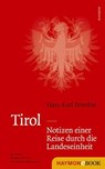 Tirol - Notizen einer Reise durch die Landeseinheit - Hans Karl Peterlini - 9783709973967