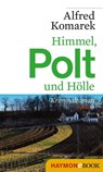 Himmel, Polt und Hölle - Alfred Komarek - 9783709974117