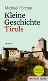 Kleine Geschichte Tirols - Michael Forcher - 9783709974216