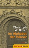 Im Alphabet der Häuser - Christoph W. Bauer - 9783709974254