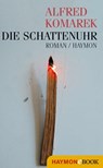 Die Schattenuhr - Alfred Komarek - 9783709974315