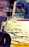 Glücklich, wer vergisst - Edith Kneifl - 9783709974377