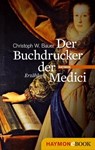 Der Buchdrucker der Medici - Christoph W. Bauer - 9783709974520