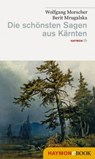 Die schönsten Sagen aus Kärnten - Wolfgang Morscher ; Berit Mrugalska-Morscher - 9783709974834