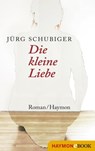 Die kleine Liebe - Jürg Schubiger - 9783709975077