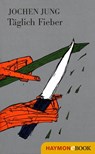 Täglich Fieber - Jochen Jung - 9783709975121