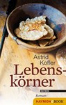 Lebenskörner - Astrid Kofler - 9783709975152