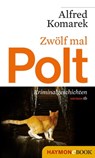 Zwölf mal Polt - Alfred Komarek - 9783709975831
