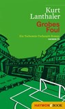 Grobes Foul - Kurt Lanthaler - 9783709976821