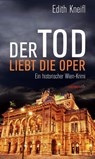 Der Tod liebt die Oper - Edith Kneifl - 9783709978795