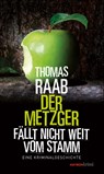 Der Metzger fällt nicht weit vom Stamm - Thomas Raab - 9783709979549