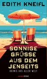 Sonnige Grüße aus dem Jenseits - Edith Kneifl - 9783709979716
