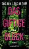 Das giftige Glück - Gudrun Lerchbaum - 9783709979754