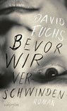 Bevor wir verschwinden - David Fuchs - 9783709979785