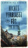 Nichts verblasst für immer - Katharina Eigner - 9783709979969