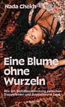 Eine Blume ohne Wurzeln - Nada Chekh - 9783709981450