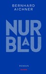 Nur Blau - Bernhard Aichner - 9783709981504