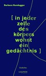 [in jeder zelle des körpers wohnt ein gedächtnis] - Barbara Hundegger ; Daniela Strigl - 9783709984000