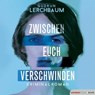 Zwischen euch verschwinden - Gudrun Lerchbaum - 9783709984178