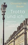 Trotta und ich - Christoph W. Bauer - 9783709984314
