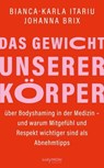 Das Gewicht unserer Körper - Bianca-Karla Itariu ; Johanna Maria Brix - 9783709984376