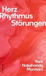 Herz. Rhythmus. Störungen - Yara Nakahanda Monteiro - 9783709984420