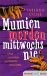 Mumien morden mittwochs nie - Tatjana Kruse - 9783709984635