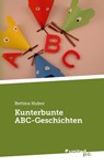 Kunterbunte ABC-Geschichten - Bettina Huber - 9783710302329